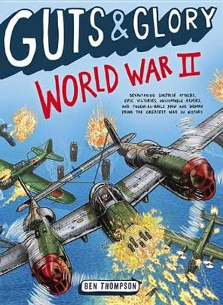 Guts & Glory: World War II by Ben Thompson 9780316320580