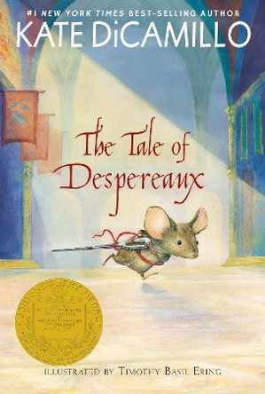 The Tale of Despereaux: Being the Story of a Mouse, a Princess, Some Soup, and a Spool of Thread by Kate DiCamillo 9780763680893