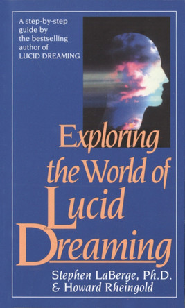 Exploring the World of Lucid Dreams by Stephen LaBerge 9780345374103