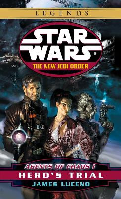 Star Wars: The new Jedi order - Agent of Chaos 1- Hero's Trial by James Lucerno 9780345428608