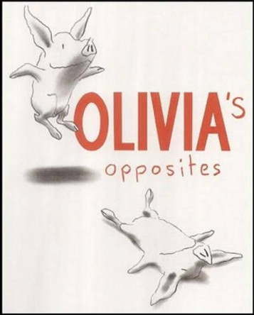 Olivia's Opposites by Ian Falconer 9780689850882 Olivia's Opposites by Ian Falconer 9780689850882