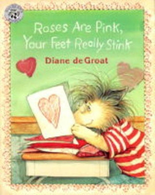 Roses are Pink, Your Feet Really Stink by Diane De Groat 9780688152208