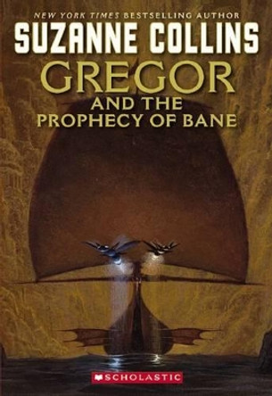 Underland Chronicles: #2 Gregor and The Prophecy of Bane by Suzanne Collins 9780439650762