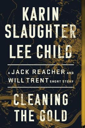 Cleaning the Gold: A Jack Reacher and Will Trent Short Story by Karin Slaughter 9780062978301