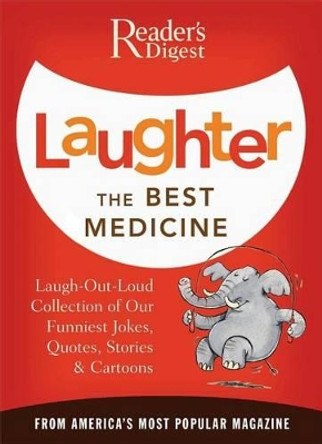 Laughter the Best Medicine: More Than 600 Jokes, Gags & Laugh Lines for All Occasions by Editors of Reader's Digest 9780895779779