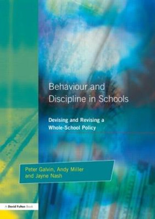 Behaviour and Discipline in Schools: Devising and Revising a Whole-School Policy by Peter Galvin