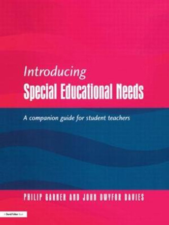 Introducing Special Educational Needs: A Guide for Students by Philip Garner