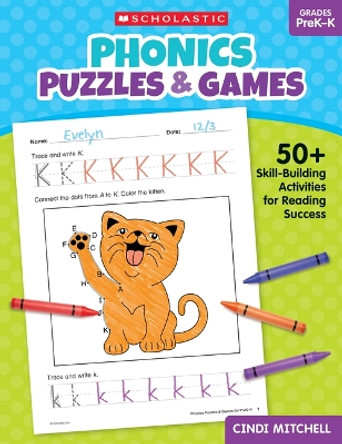 Phonics Puzzles & Games for Prek-K: 50+ Skill-Building Activities for Reading Success by Cindi Mitchell 9781546113829