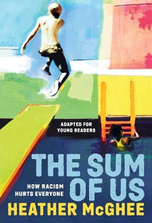 The Sum of Us (Adapted for Young Readers): How Racism Hurts Everyone by Heather McGhee 9780593562659