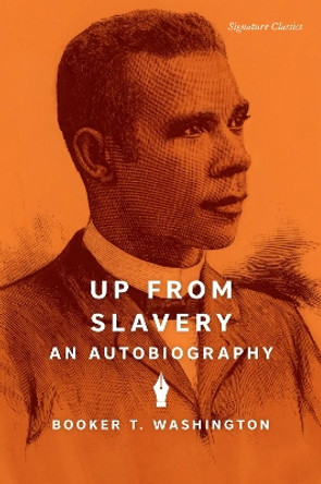 Up from Slavery: An Autobiography by Booker T. Washington 9781454949992