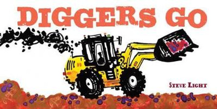 Diggers Go by Steve Light 9781452118642