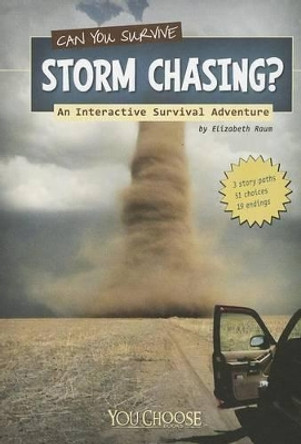 Can You Survive Storm Chasing?: an Interactive Survival Adventure (You Choose: Survival) by Elizabeth Raum 9781429673471