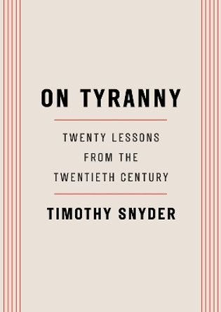 On Tyranny: Twenty Lessons from the Twentieth Century by Timothy Snyder 9780804190114