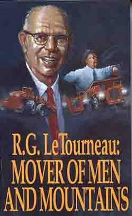 Mover of Men and Mountains by R.G. LeTourneau 9780802438188