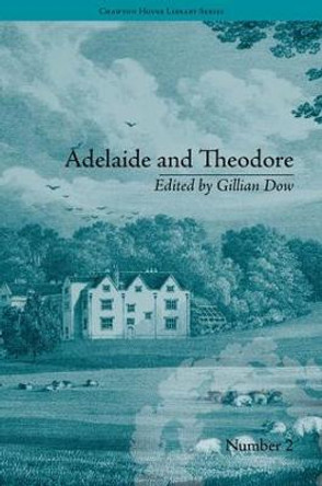 Adelaide and Theodore: by Stephanie-Felicite De Genlis by Gillian Dow