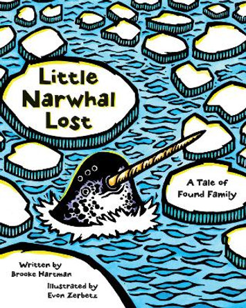 Little Narwhal Lost: A Tale of Found Family by Brooke Hartman 9781513141497