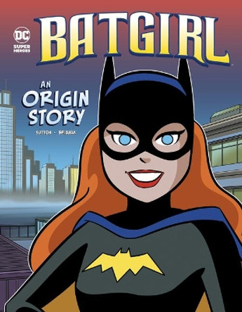 Batgirl: An Origin Story by Laurie S Sutton 9781515878063