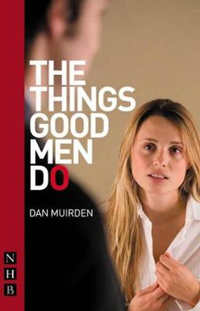 The Things Good Men Do by Dan Muirden