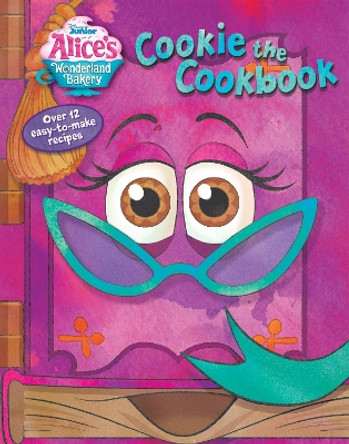 Alice's Wonderland Bakery: Cookie the Cookbook by Disney Books 9781368073998