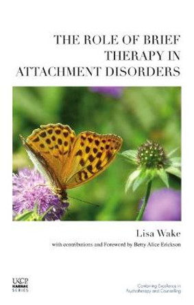 The Role of Brief Therapy in Attachment Disorders by Lisa Wake