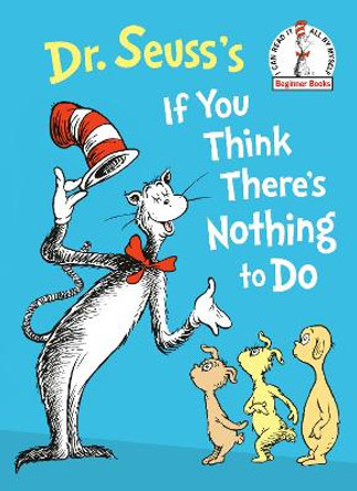 Dr. Seuss's If You Think There's Nothing to Do by Dr. Seuss 9780593711361