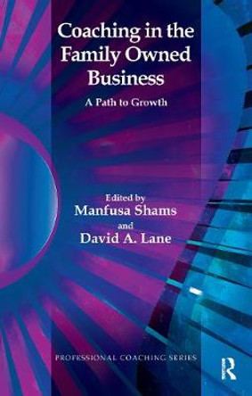 Coaching in the Family Owned Business: A Path to Growth by David A. Lane