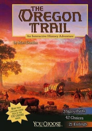 Oregon Trail: an Interactive History Adventure (You Choose: History) by Matt Doeden 9781476536071