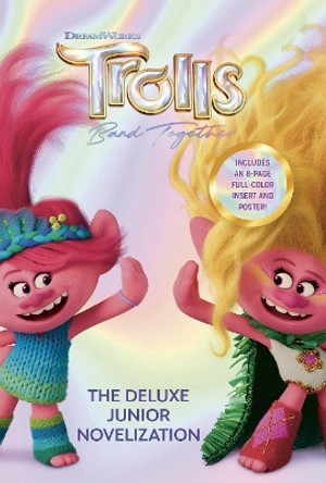 Trolls Band Together: The Deluxe Junior Novelization (DreamWorks Trolls) by Random House 9780593702765