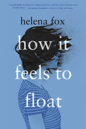 How It Feels to Float by Helena Fox 9780525554363