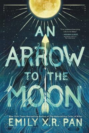 An Arrow to the Moon by Emily X R Pan 9780316464024