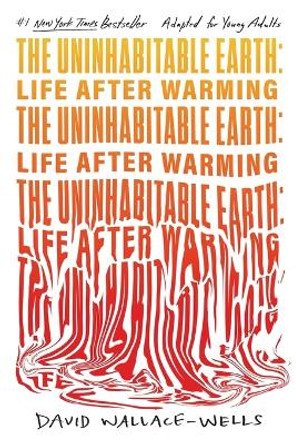 The Uninhabitable Earth (Adapted for Young Adults): Life After Warming by David Wallace-Wells 9780593483572