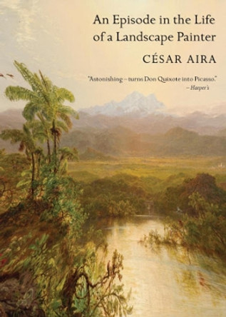 An Episode in the Life of a Landscape Painter by Cesar Aira 9780811216302