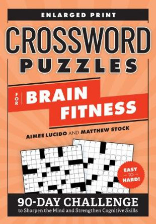 Crossword Puzzles for Brain Fitness: 90-Day Challenge to Sharpen the Mind and Strengthen Cognitive Skills Enlarged Print by Aimee Lucido 9780593689806