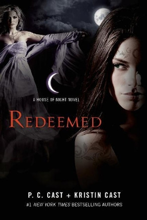 Redeemed: A House of Night Novel by P C Cast 9781250055439