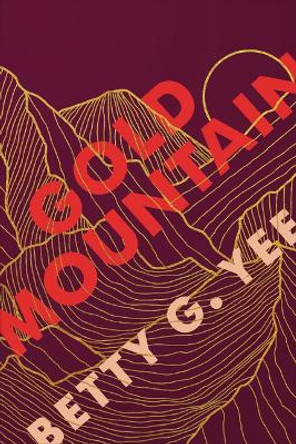 Gold Mountain by Betty G Yee 9798765626900