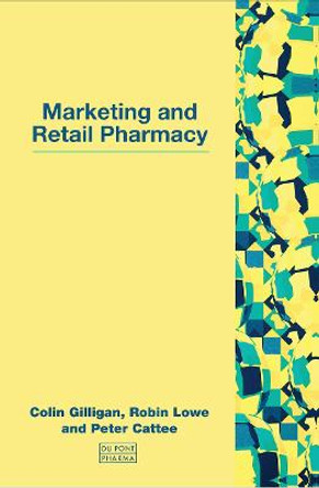 Marketing and Retail Pharmacy by Colin Gilligan