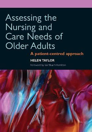 Assessing the Nursing and Care Needs of Older Adults: A Patient-Centred Approach by Helen J. Taylor