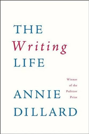 The Writing Life by Annie Dillard 9780060919887