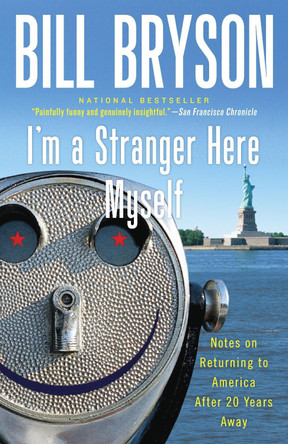 I'm a Stranger Here Myself: Notes on Returning to America After 20 Years Away by Bill Bryson 9780767903820