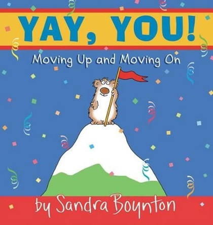 Yay, You: Moving Out, Moving Up, Moving on by Sandra Boynton 9780689842832