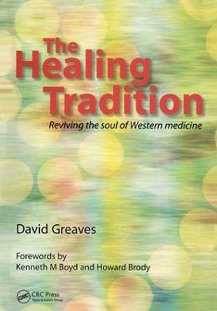 The Healing Tradition: Reviving the Soul of Western Medicine by David Greaves