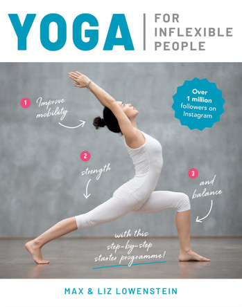 Yoga for Inflexible People: Improve Mobility, Strength and Balance with This Step-by-Step Starter Programme Max Lowenstein 9781859064559