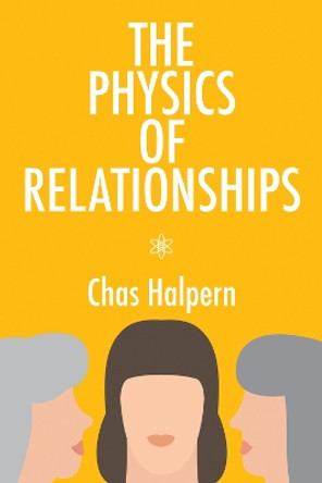 The Physics of Relationships: A Novel by Chas Halpern 9781771838498