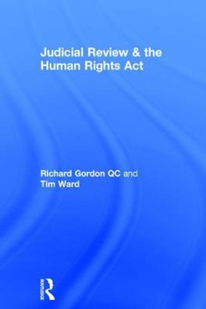 Judicial Review & the Human Rights Act by Richard Gordon