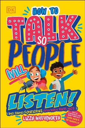 How To Talk So People Will Listen: And Sound Confident (Even When You’re Not) by Lizzie Waterworth 9780744083125