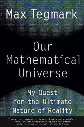 Our Mathematical Universe: My Quest for the Ultimate Nature of Reality by Max Tegmark 9780307744258