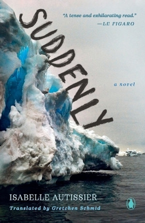 Suddenly: A Novel by Isabelle Autissier 9780143137429