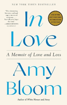 In Love: A Memoir of Love and Loss by Amy Bloom 9780593243954