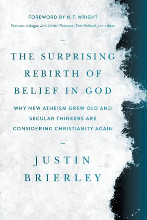 Surprising Rebirth of Belief in God, The by Justin Brierley 9781496466778