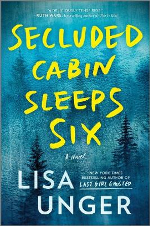 Secluded Cabin Sleeps Six: A Novel of Thrilling Suspense by Lisa Unger 9780778334224